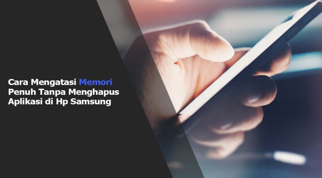 Tanpa Aplikasi! Cara Cepat Tambah RAM HP Samsung dalam 1 Menit