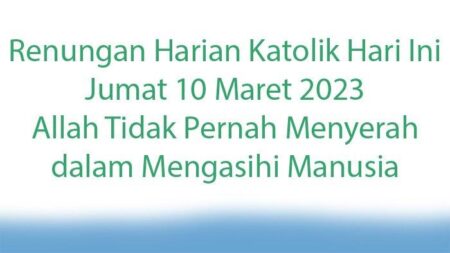 Renungan Katolik Harian: Jangan Menyerah, Tetap Setia Mengasihi